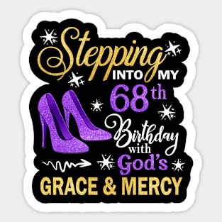 Stepping Into My 68th Birthday With God's Grace & Mercy Bday Sticker